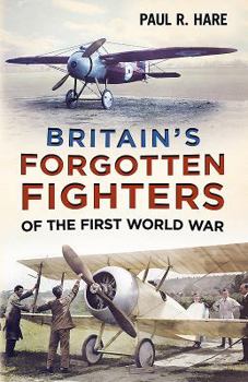 Hardcover Britain's Forgotten Fighters of the First World War Book