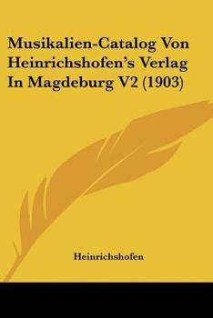 Paperback Musikalien-Catalog Von Heinrichshofen's Verlag In Magdeburg V2 (1903) [German] Book