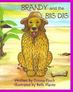 Paperback Brandy and the Big Dig: Brandy the Golden Retriever: Author's Version Book