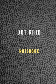 Paperback Dot Grid Journal Notebook, Dot Grid Book journal - 6 X 9, 105 pages,: Dot Grid workbook Paper with gray dot pattern , Fountain pen-friendly Book