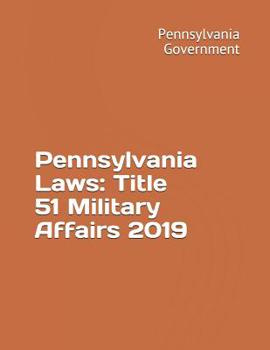 Paperback Pennsylvania Laws: Title 51 Military Affairs 2019 Book