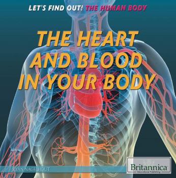 The Heart and Blood in Your Body - Book  of the Let's Find Out! the Human Body