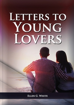 Paperback Letters To Young Lovers: (Adventist Home Counsels, Help in daily living couple, practical book for people looking for marriage and more) [Large Print] Book