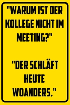 "Warum ist der Kollege nicht im Metting?" - "Der schläft heute woanders.": Terminplaner 2020 mit lustigem Spruch  - Geschenk für Büro, ... Kalender 2019 - (German Edition)