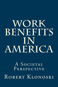 Paperback Work Benefits in America: A Societal Perspective Book