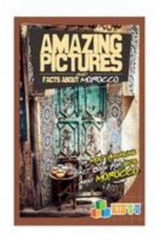 Paperback Amazing Pictures and Facts about Morocco: The Most Amazing Fact Book for Kids about Morocco Book