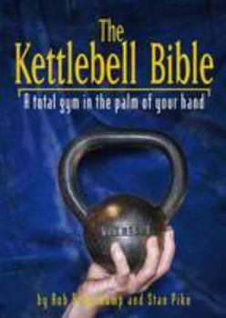 Paperback The Kettlebell Bible: A Total Gym in the Palm of Your Hand Book