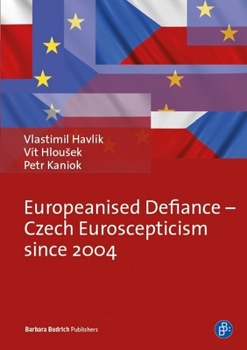 Paperback Europeanised Defiance - Czech Euroscepticism Since 2004 Book