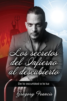 Paperback Los Secretos del Infierno Al Descubierto: De la oscuridad a la luz [Spanish] Book