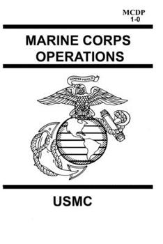 The Official US Marine Corps Operations Handbook: Large Format (USMC McDp 1-0): Know How the World's Most Effective Expeditionary Force Really Works, Fights & Wins