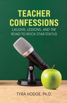 Paperback Teacher Confessions: Laughs, Lessons, and the Road to Rock Star Status Book