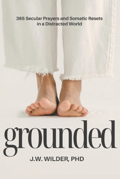 Paperback Grounded: 365 Secular Prayers and Somatic Resets in a Distracted World Book