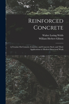 Paperback Reinforced Concrete: A Treatise On Cement, Concrete, and Concrete Steel, and Their Applications to Modern Structural Work Book