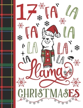 17 Fa La Fa La La La La La Llama Christmases: Llama Gift For Teen Girls Age 17 Years Old - Art Sketchbook Sketchpad Activity Book For Kids To Draw And Sketch In