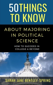 Paperback 50 Things to Know About Majoring in Political Science: How to Succeed in College & Beyond Book
