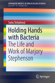 Paperback Holding Hands with Bacteria: The Life and Work of Marjory Stephenson Book