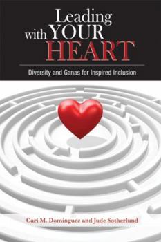 Paperback Leading with Your Heart: Diversity and Ganas for Inspired Inclusion Book