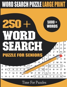 250+ Word Search Puzzle for Seniors: Word Search Puzzle Large Print with Huge Supply of Puzzles to keep your Mind Healthy. A Perfect Gift for all Word