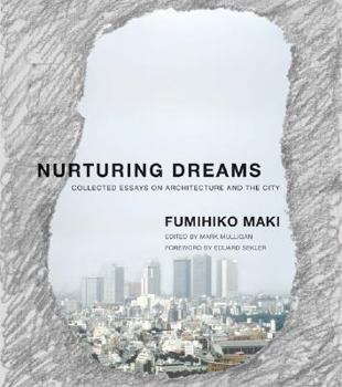 Hardcover Nurturing Dreams: Collected Essays on Architecture and the City Book
