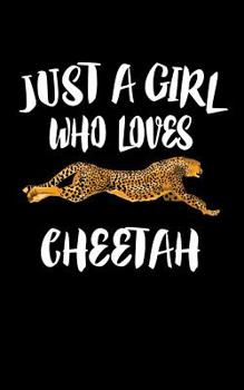 Paperback Just A Girl Who Loves Cheetah: Animal Nature Collection Book