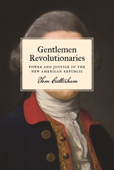 Paperback Gentlemen Revolutionaries: Power and Justice in the New American Republic Book