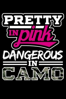 Paperback Pretty in Pink, Dangerous In Camo: Hunting Girl Pretty in Pink Lined Notebook Journal Diary 6x9 Book
