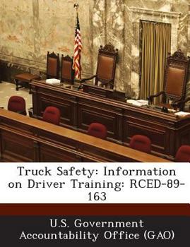 Paperback Truck Safety: Information on Driver Training: Rced-89-163 Book