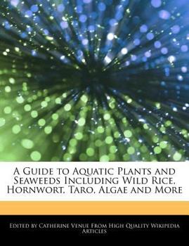 Paperback A Guide to Aquatic Plants and Seaweeds Including Wild Rice, Hornwort, Taro, Algae and More Book