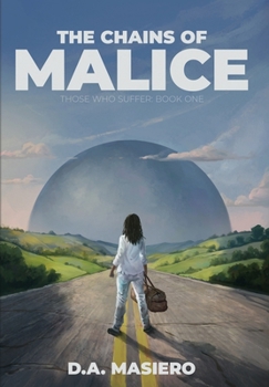 Hardcover The Chains of Malice: A Sci-Fantasy Action Thriller Book
