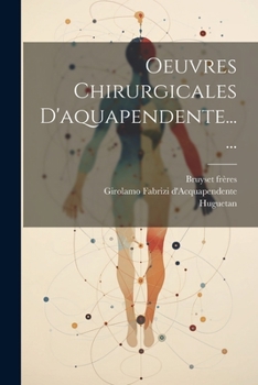 Paperback Oeuvres Chirurgicales D'aquapendente...... [French] Book