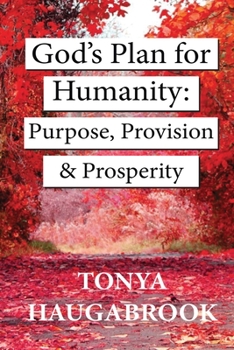 Paperback God's Plan for Humanity: Purpose, Provision, and Prosperity Book