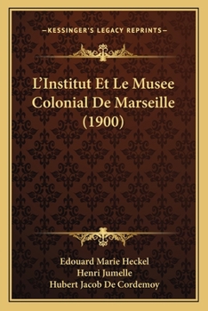 Paperback L'Institut Et Le Musee Colonial De Marseille (1900) [French] Book