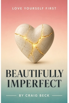 Paperback Beautifully Imperfect: Love Yourself First Book