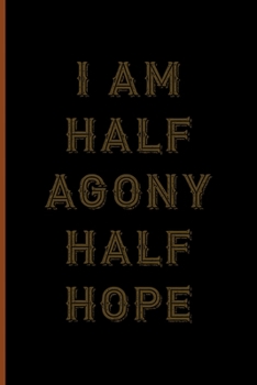 Paperback I Am Half Agony Half Hope: Notebook Journal Composition Blank Lined Diary Notepad 120 Pages Paperback Black Solid Texture Steampunk Book