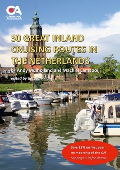 Paperback 50 Great Inland Cruising Routes in the Netherlands: A guide to 50 great cruises on the rivers and canals of the Netherlands, with details of locks, br Book