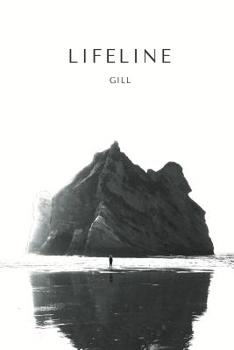 Paperback Lifeline: Lifeline Is Collection of Gill's Poetry Opening the Dark Curtain of Life That Mankind Rarely Explores in Their Life. B Book