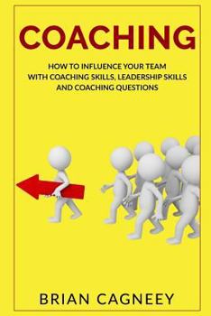 Paperback Coaching: How to Influence Your Team with Coaching Skills, Leadership Skills and Coaching Questions Book