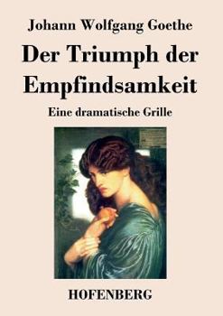Paperback Der Triumph der Empfindsamkeit: Eine dramatische Grille [German] Book