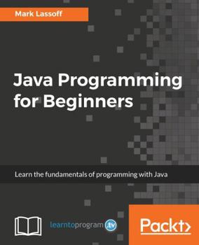 Paperback Java Programming for Beginners: Learn the fundamentals of programming with Java Book