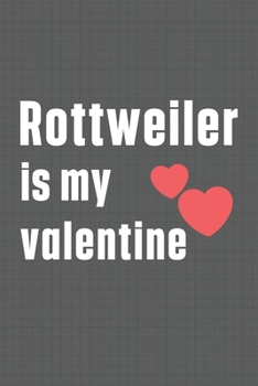 Paperback Rottweiler is my valentine: For Rosyjski Spaniel Dog Fans Book