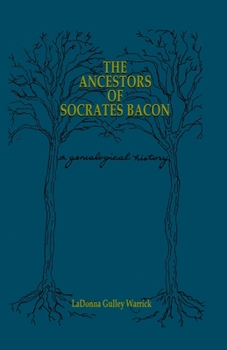 Paperback The Ancestors of Socrates Bacon: A Genealogical History Book