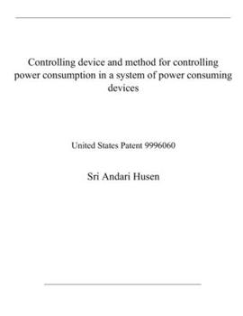 Paperback Controlling device and method for controlling power consumption in a system of power consuming devices: United States Patent 9996060 Book