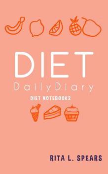 Paperback The Diet Daily Diary NoteBook10: The great way to keep track of your diet 5x8 Book