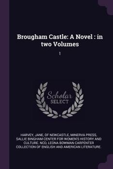 Paperback Brougham Castle: A Novel: in two Volumes: 1 Book