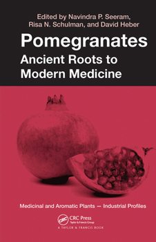 Hardcover Pomegranates: Ancient Roots to Modern Medicine Book
