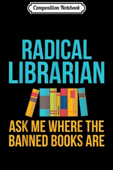 Composition Notebook: Funny Librarian Gift - Radical Librarian  Journal/Notebook Blank Lined Ruled 6x9 100 Pages