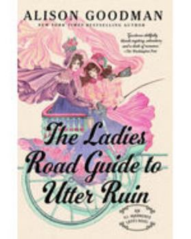 The Ladies Road Guide to Utter Ruin - Book #2 of the Ill-Mannered Ladies