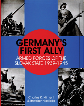 Hardcover Germany's First Ally: Armed Forces of the Slovak State 1939-1945 Book