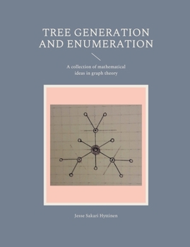 Paperback Tree generation and enumeration: A collection of mathematical ideas in graph theory Book