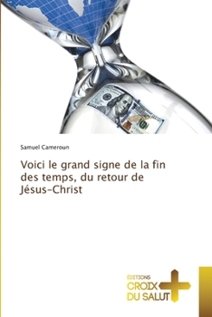 Paperback Voici le grand signe de la fin des temps, du retour de Jésus-Christ [French] Book